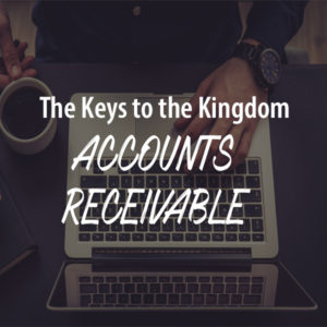 Accounts Receivable Management – The Keys to the Kingdom